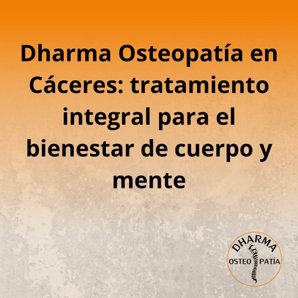 Dharma Osteopatía en Cáceres tratamiento integral para el bienestar de cuerpo y mente