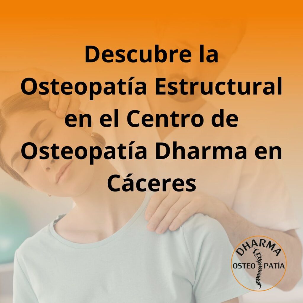 Descubre la Osteopatía Estructural en el Centro de Osteopatía Dharma en Cáceres